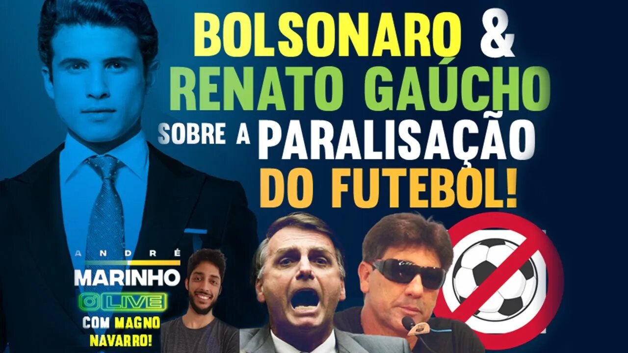 BOLSONARO E RENATO GAÚCHO Falam Sobre A Paralisação do Futebol I Live com Magno Navarro