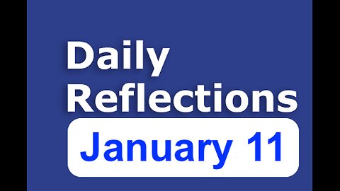 Daily Reflections – January 11 – Alcoholics Anonymous - Read Along