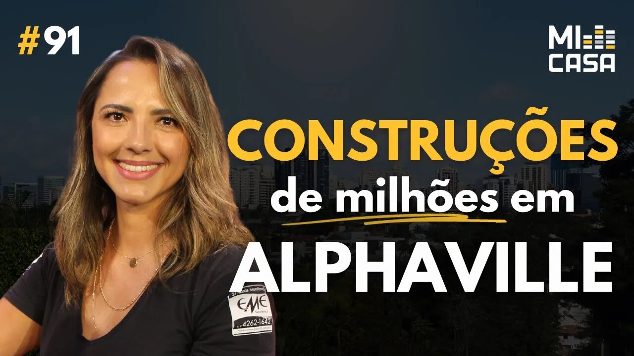 Como é CONSTRUIR em Alphaville São Paulo | Juliana Ambrosio com Reforma Alphaville | Mi Casa 91