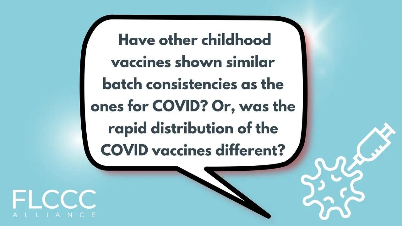 Have other childhood vaccines shown similar batch consistencies as the ones for COVID? Or, was the rapid distribution of the COVID vaccines different?