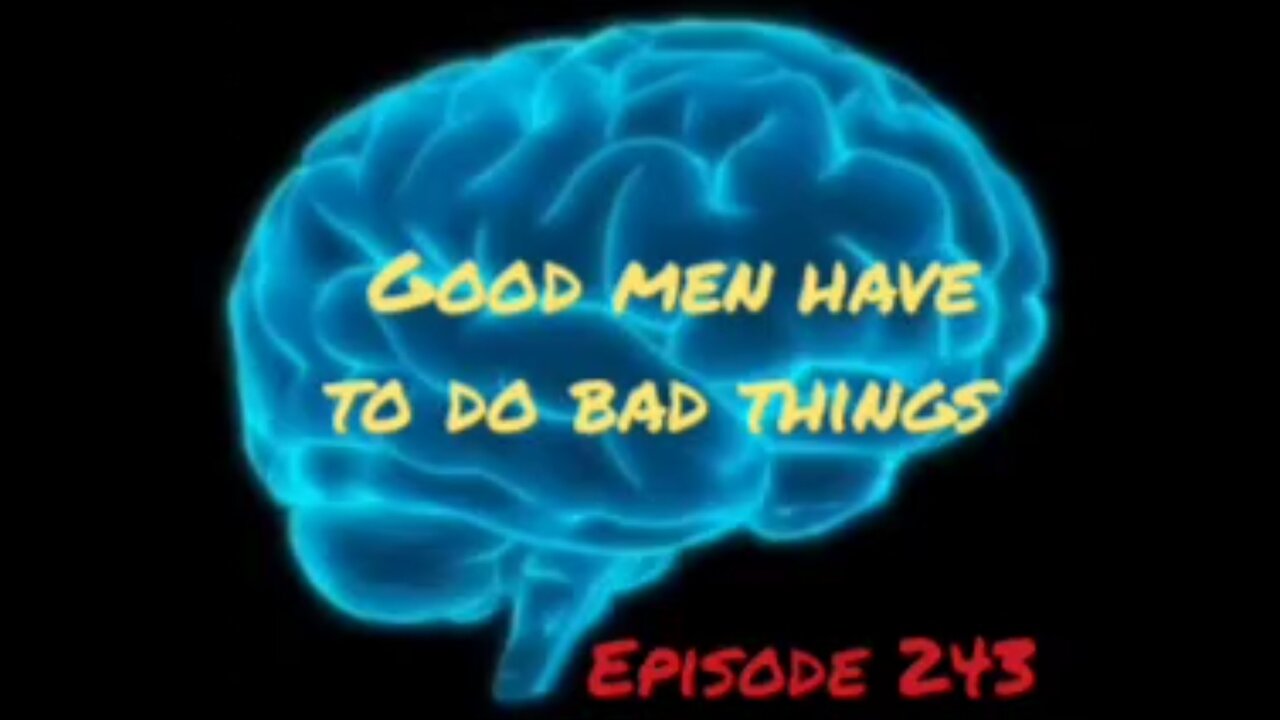 GOOD MEN HAVE TO DO BAD THINGS - WAR FOR YOUR MIND - Episode 243 with HonestWalterWhite