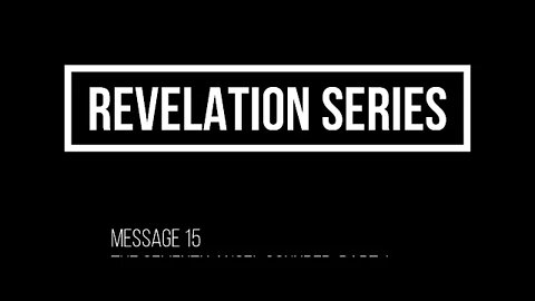 Revelation Series, Message 15, The Seventh Angel Sounded, Part1