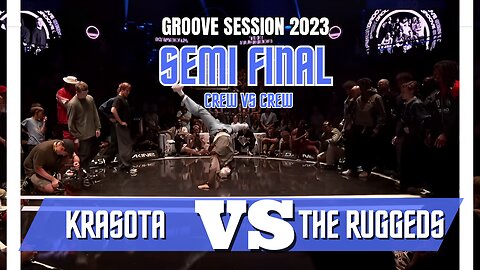 KRASOTA VS THE RUGGEDS | SEMI FINAL CREW VS CREW | GROOVE SESSION 2023