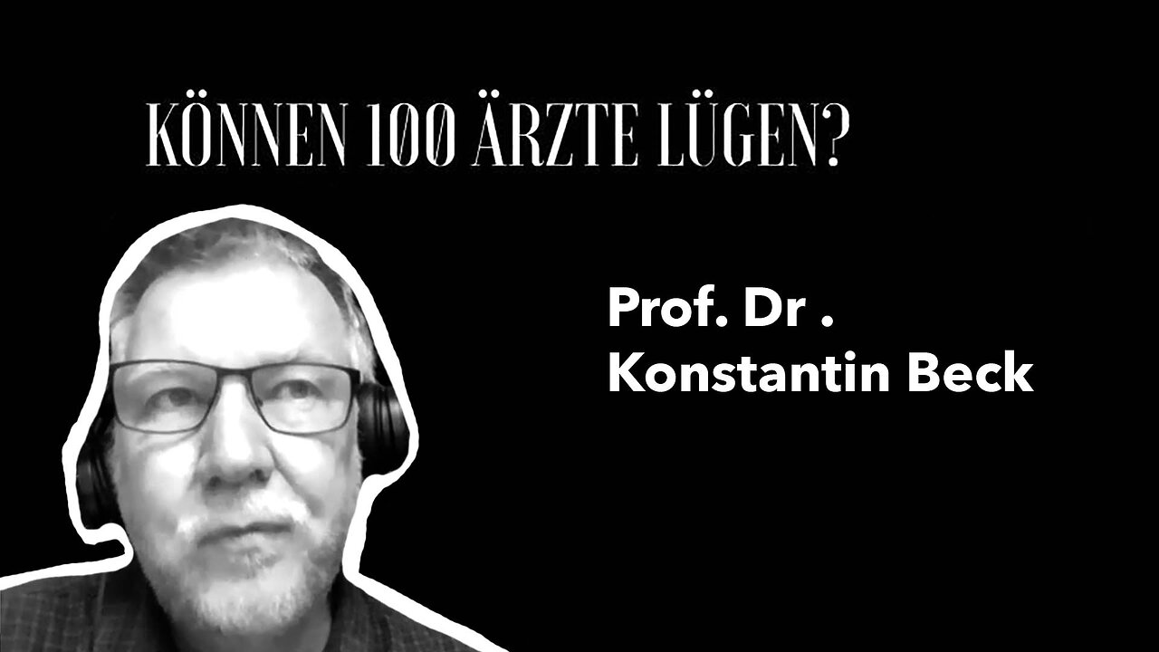 Prof. Konstantin Beck - "Können 100 Ärzte lügen?"