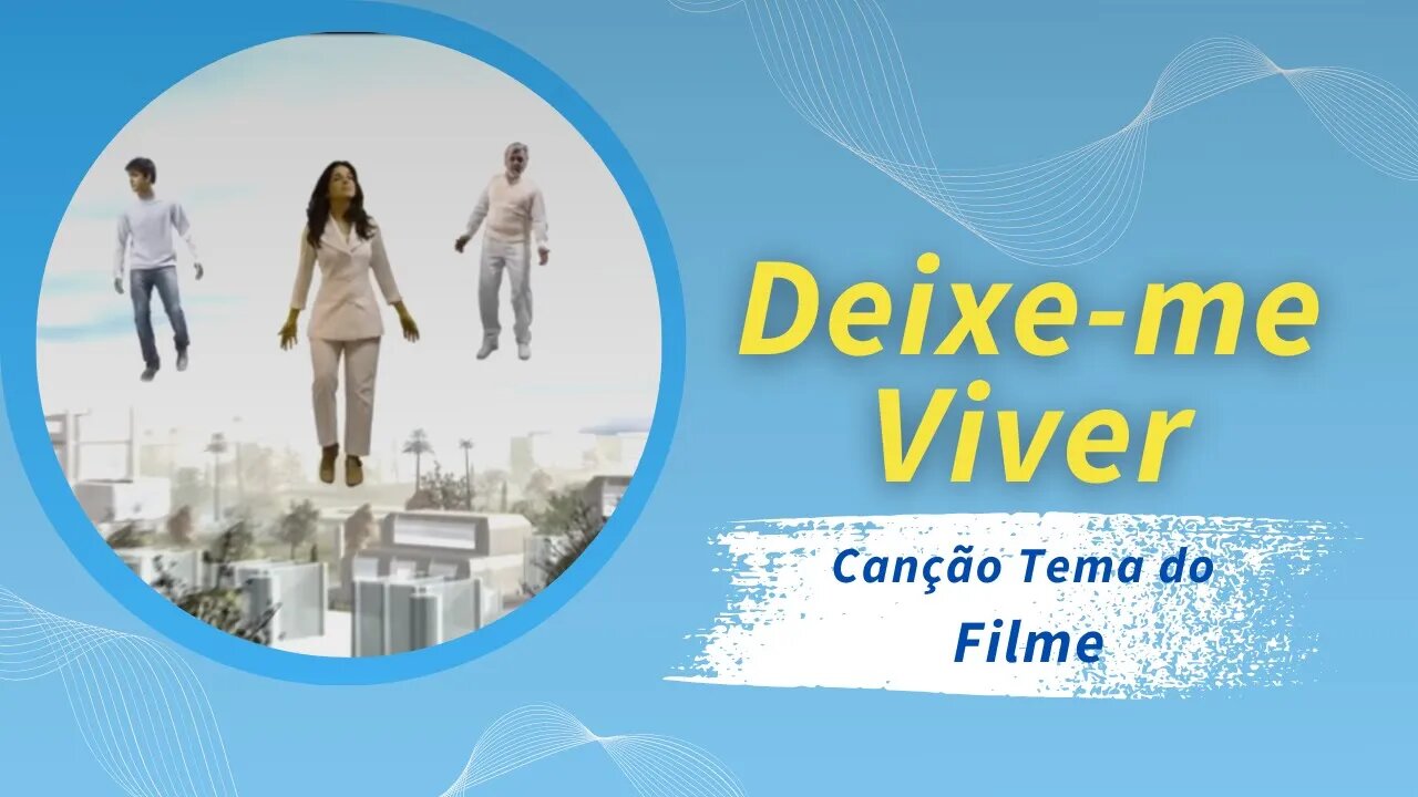 Deixe-me Viver - Canção Tema