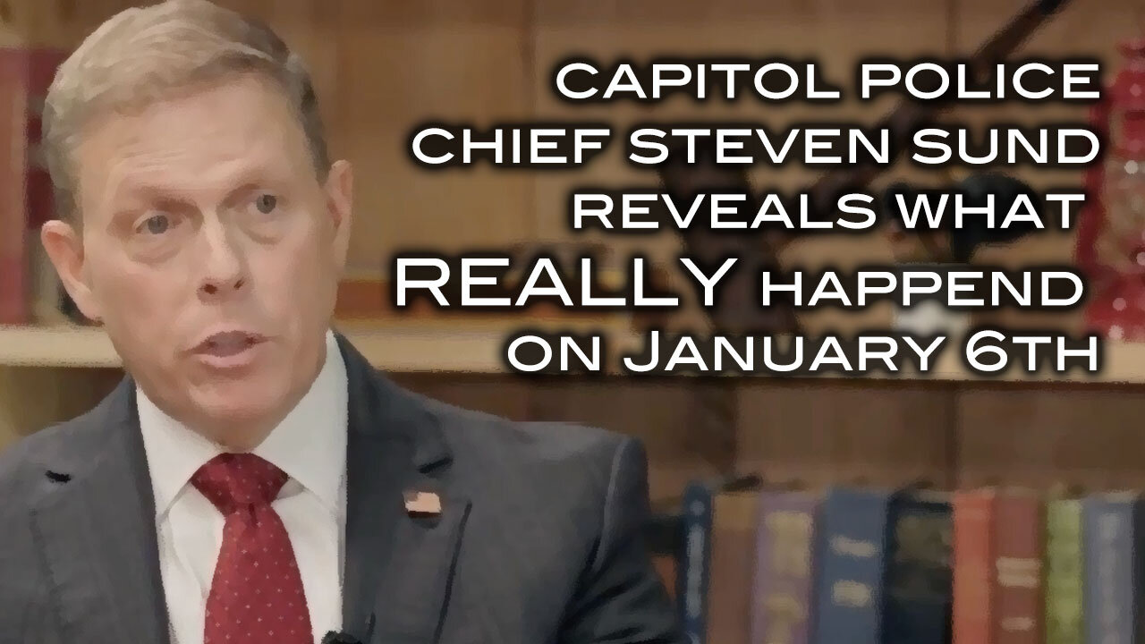 Tucker: Capitol Police Chief Steven Sund Reveals What REALLY Happened on January 6th