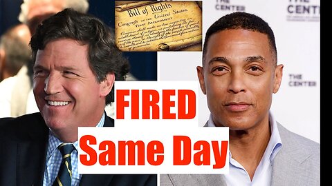 Tucker Carlson + Don Lemon FIRED, SAME Day -- First Amendment in Peril