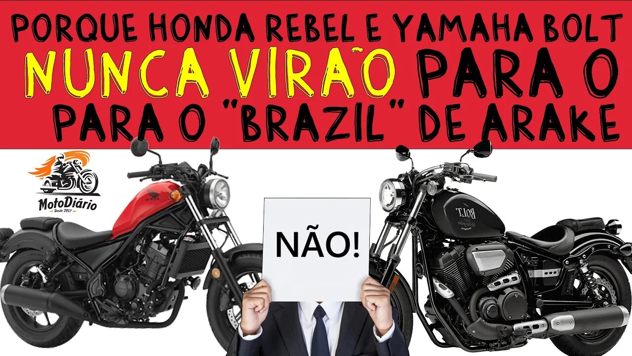 PORQUE Honda Rebel e Yamaha Bolt NUNCA virão para o BRASIL: Monólogo de ARAKE