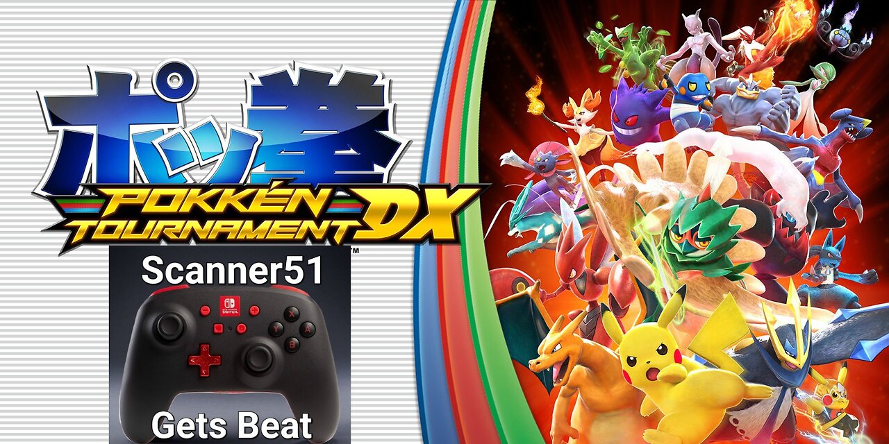 Scanner51 Gets Beat: Pokken Tournament DX