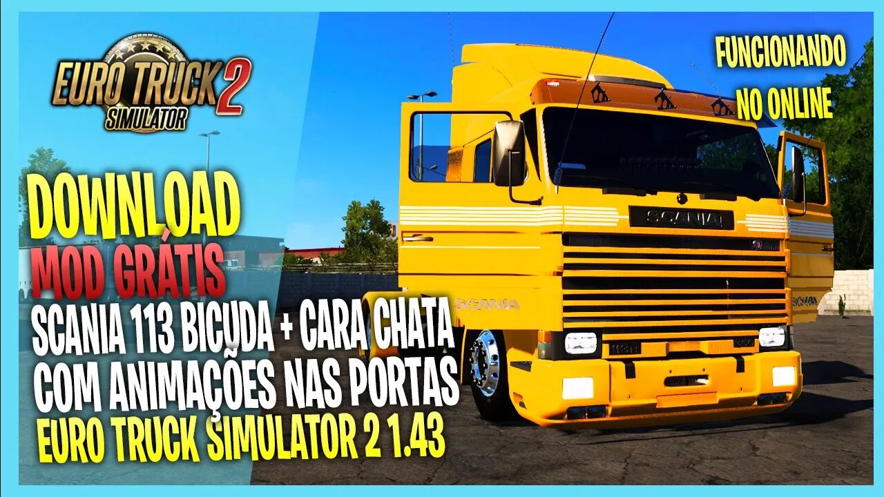 ▶️ETS2 Scania 113 Bicuda + Cara Chata Com Animações nas Portas para EURO TRUCK SIMULATOR 2 1.43