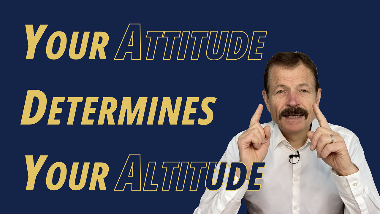 Your Attitude Determines Your Altitude