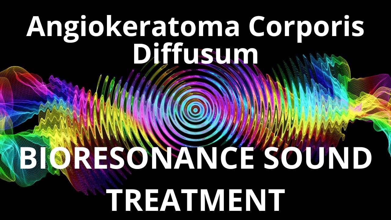 Angiokeratoma Corporis Diffusum_Sound therapy session_Sounds of nature