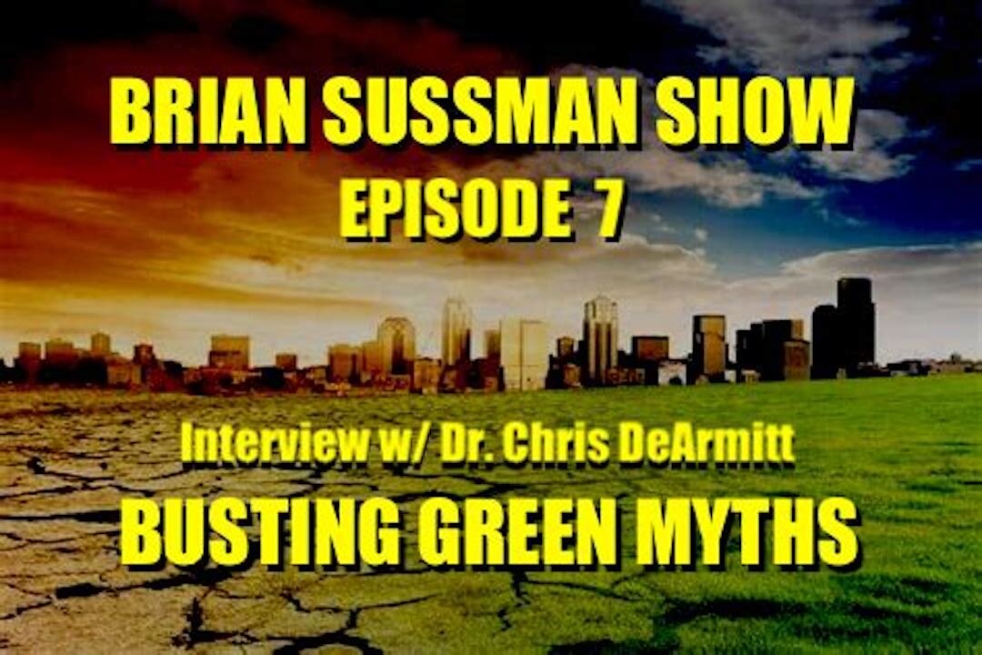 Brian Sussman Show - Episode 7 - Busting Green Myths w/ Plastic Expert Dr. Chris DeArmitt