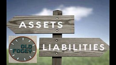 ASSETS, LIABILITIES & OLD FOGEY #604