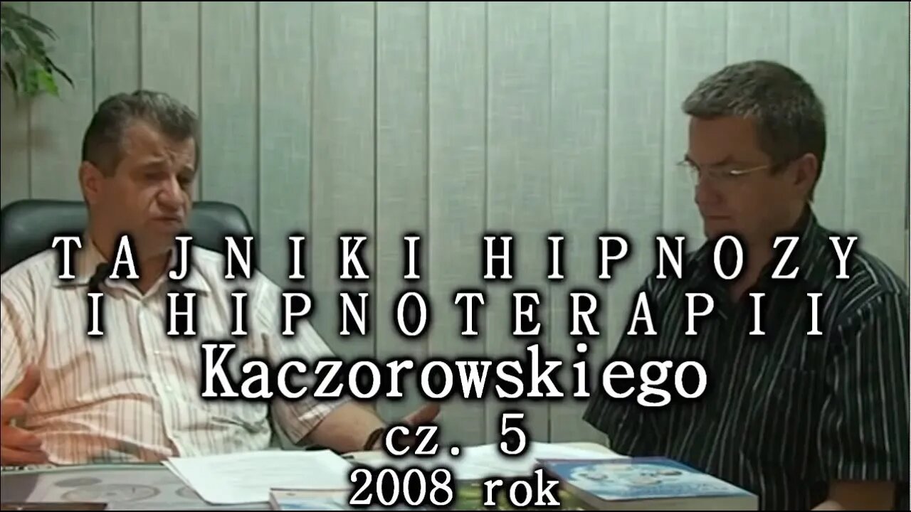 TAJNIKI HIPNOZY I HIPNOTERAPII KACZOROWSKIEGO CZ.5 2008©TV - IMAGO