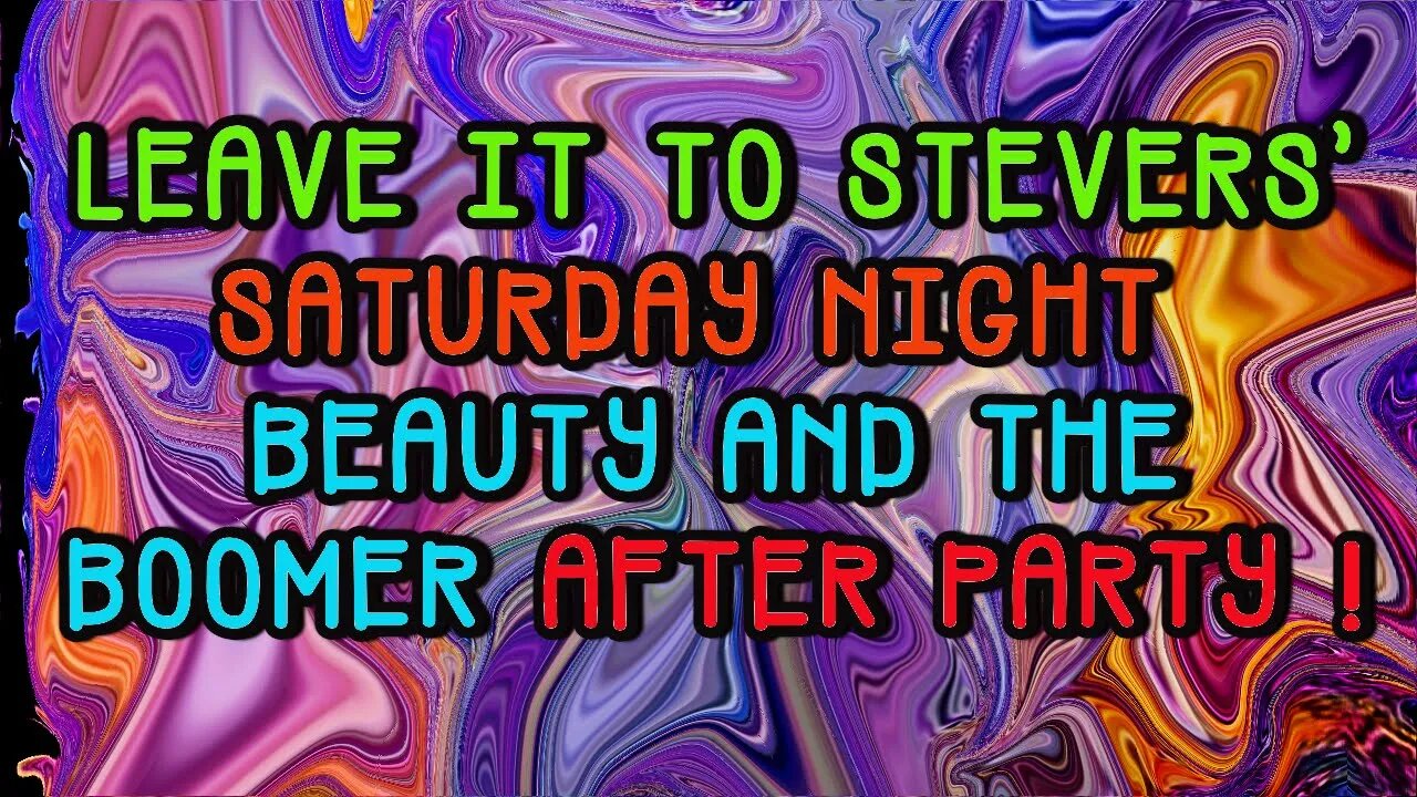 Leave it to Stever - Saturday night B&B after Party !