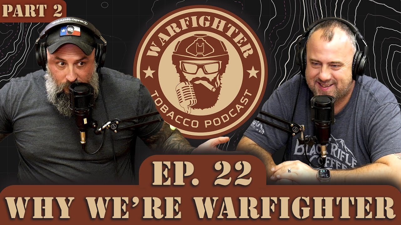 Ep. 22 Why We Are Warfighter (Pt. 2)