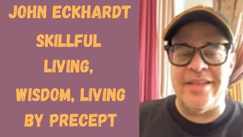 John Eckhardt-Wisdom, Living by Precept