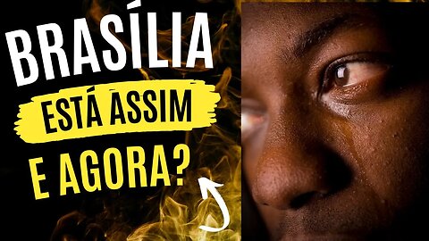 BRASÍLIA ESTÁ ASSIM E AGORA?