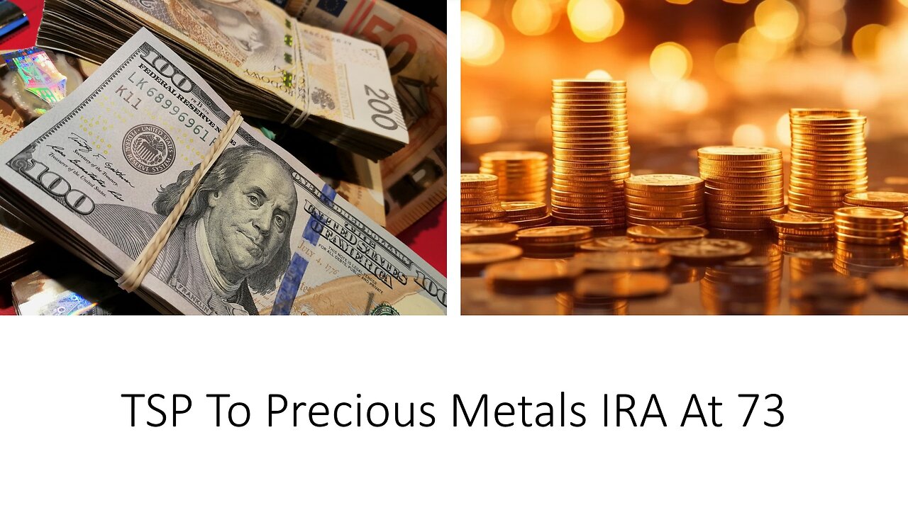 TSP To Precious Metals IRA At 73