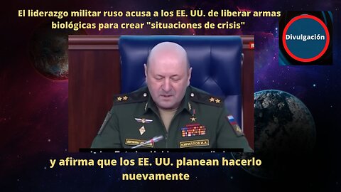 El liderazgo militar ruso acusa a los EE. UU. de liberar armas biológicas para crear "situaciones