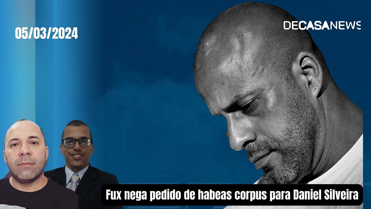 Fux nega pedido de habeas corpus para Daniel Silveira