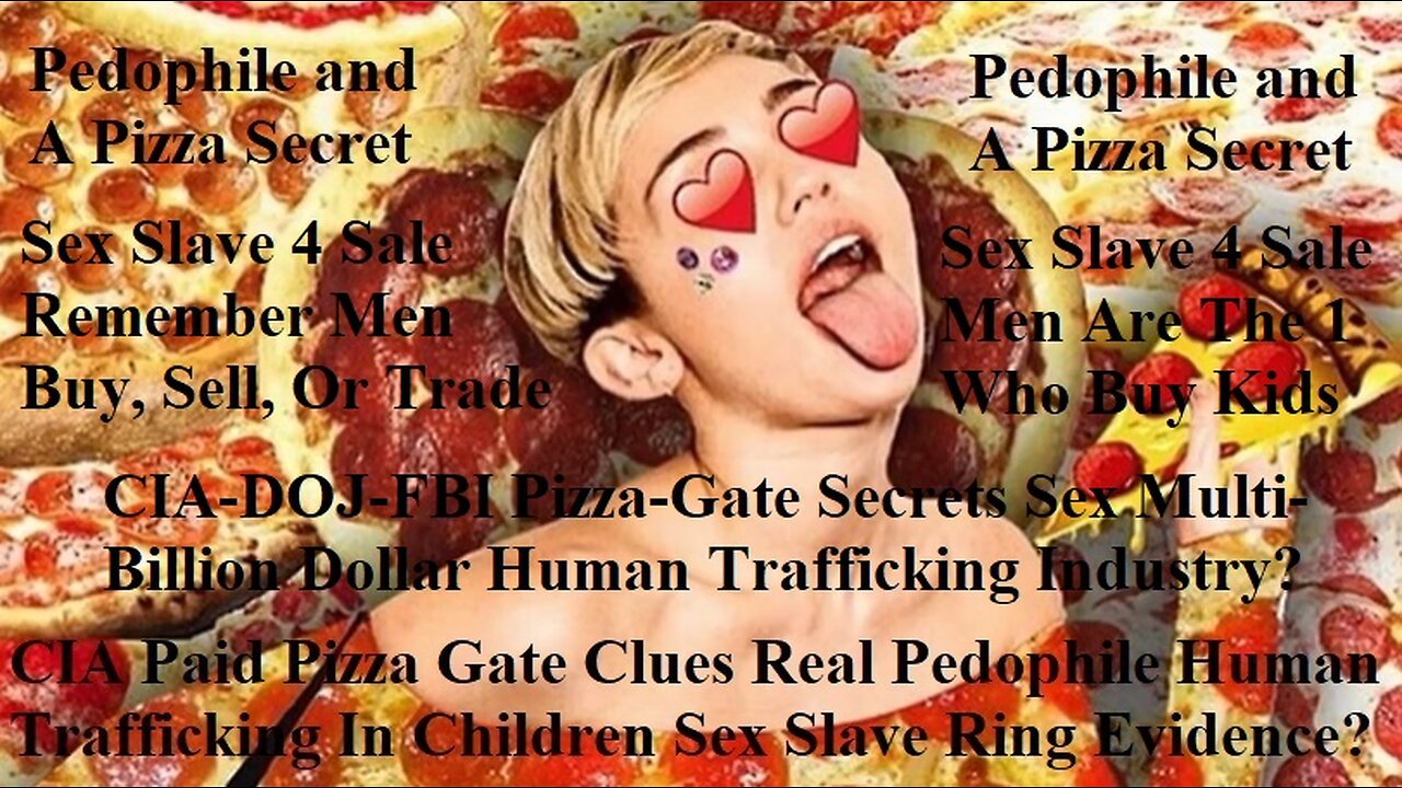 CIA Paid Pizza Gate Clues Pedophile Human Trafficking and Child Sex Ring Evidence