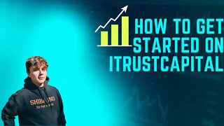 HOW TO GET STARTED WITH ITRUSTCAPITAL