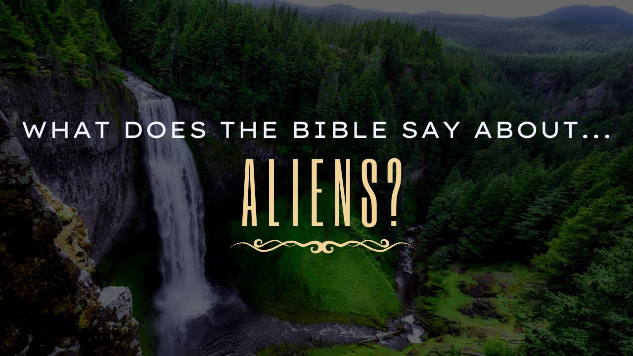 What Does the Bible Say About...Aliens?