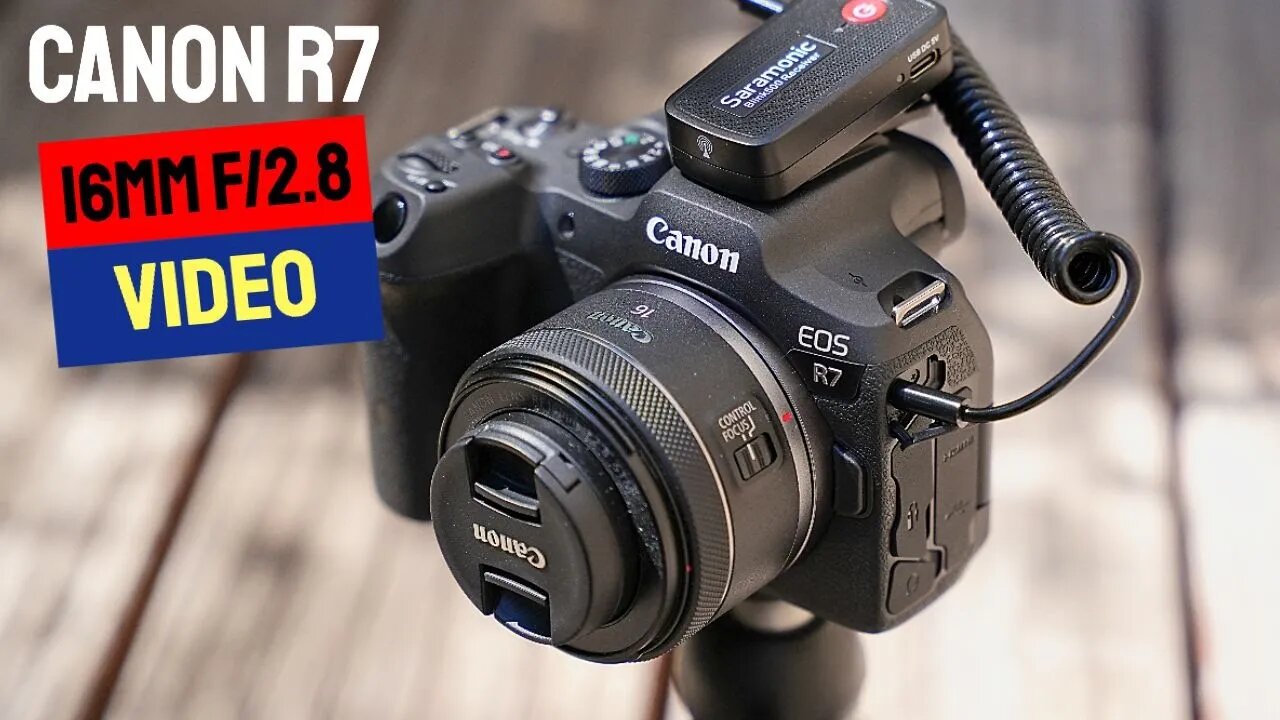 Canon R7 with Canon RF 16mm f/2.8 for Video