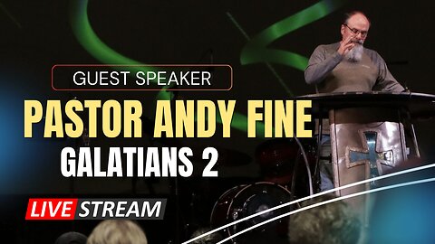 CCRGV Livestream: Guest Speaker Pastor Andy Fine - Galatians 2