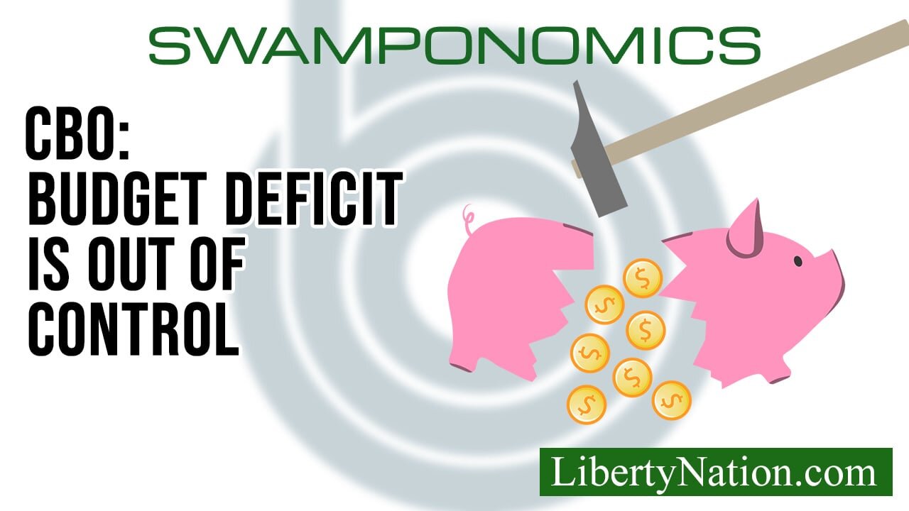 CBO: Budget Deficit Is Out of Control – Swamponomics