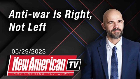 The New American TV | Anti-war Is Right, Not Left
