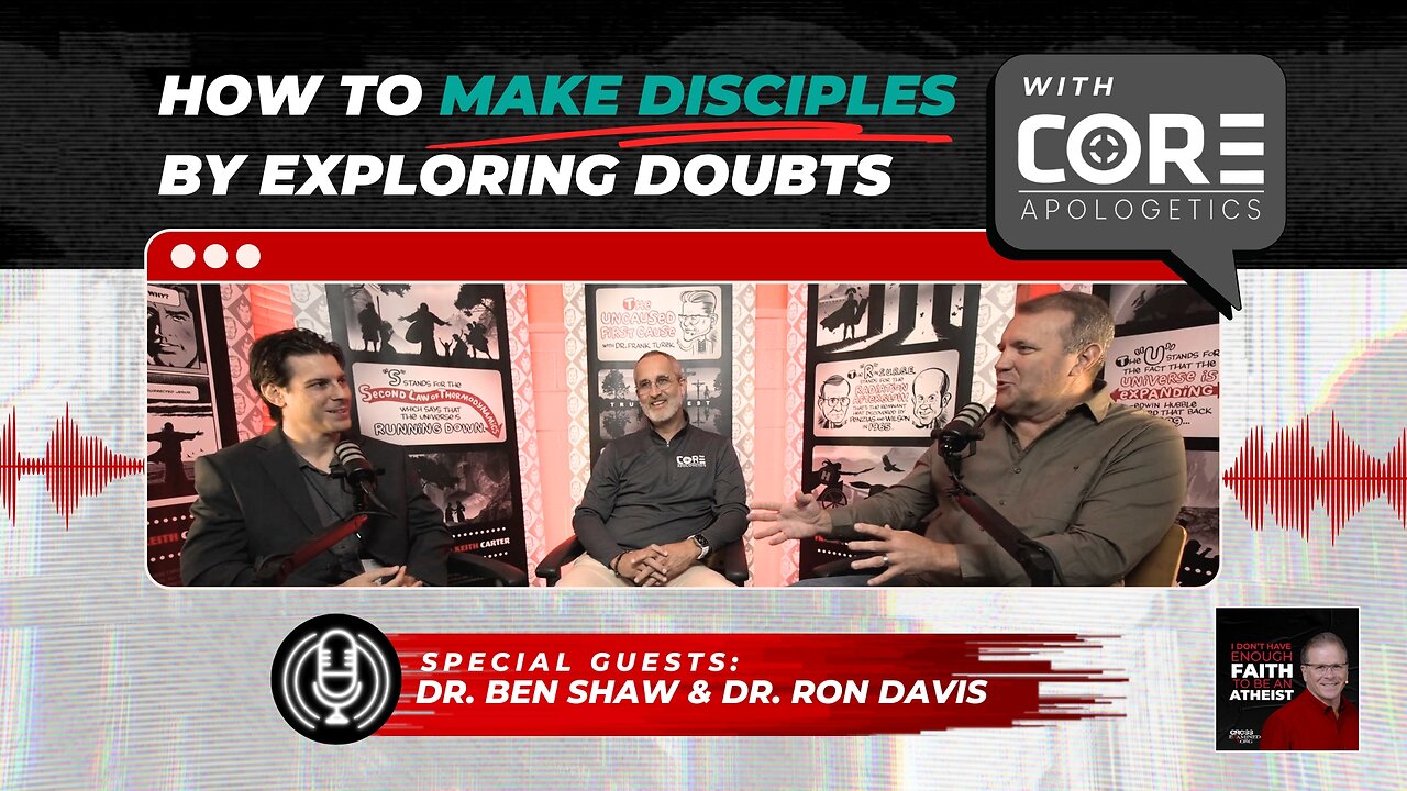 [PODCAST] How to Make Disciples by Exploring Doubts with CORE Apologetics ‪@coreapologetics3526‬