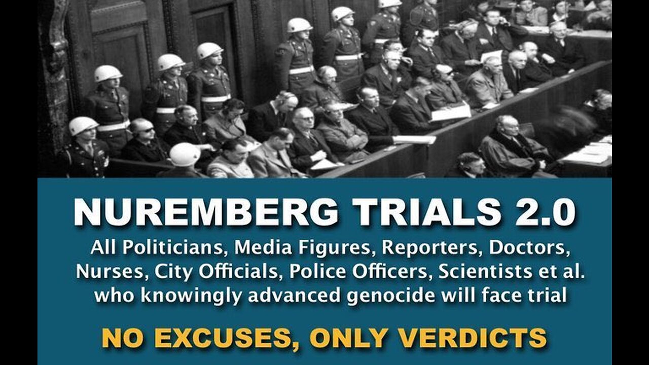 Nuremberg 2.0 Starts Now! 5 Billion Will Die From Vax, No Cure! Youre Patented (NurembergTrials.net)