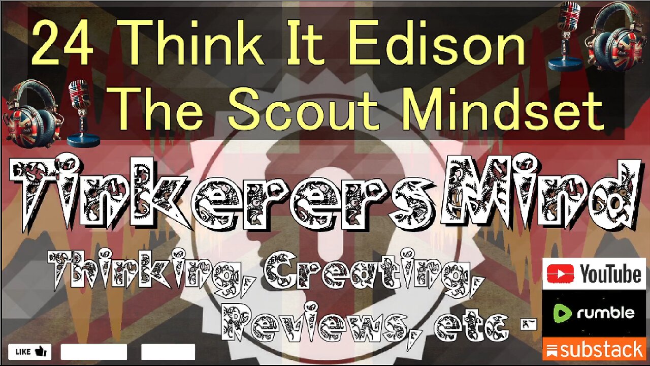 24 - Think It Edition - The Scout Mindset - by TinkerersMind.