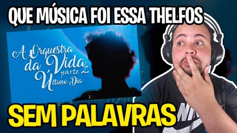 REACT Thelfos - A Orquestra da Vida Parte 2 (Último Dia)