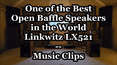 Linkwitz LX521 Music Clips - One of the Best Open Baffle Speakers in the World