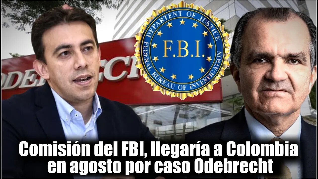 🛑🎥Comisión del FBI especializada internacional, llegaría a Colombia en agosto, por caso Odebrecht👇👇