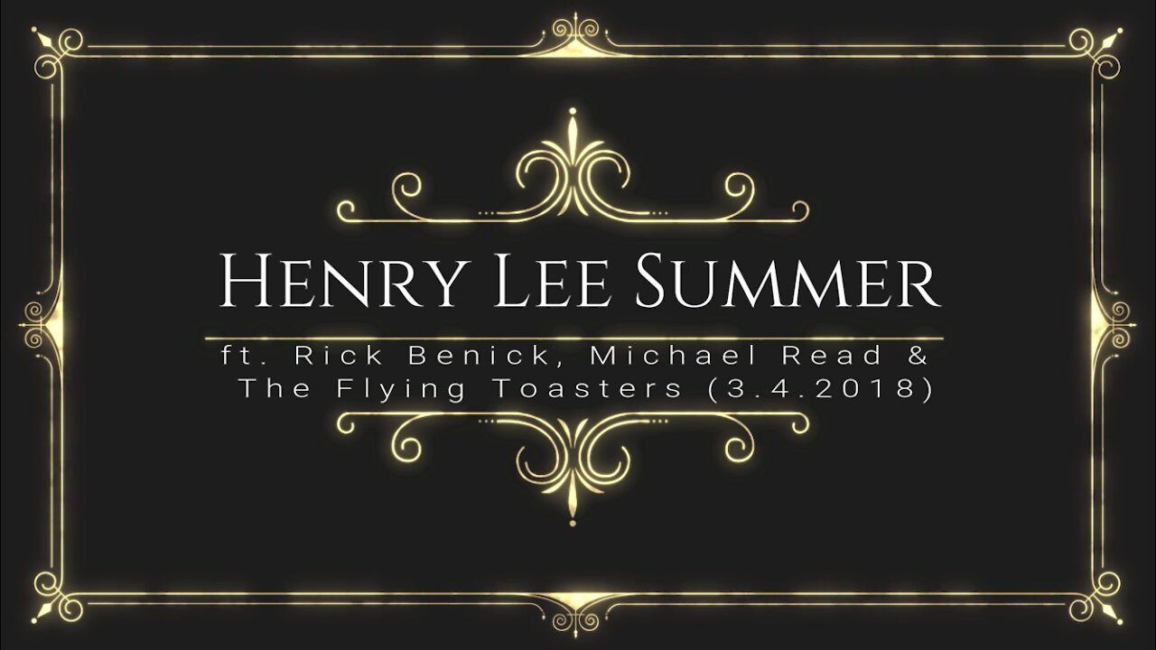 Henry Lee Summer - LIVE 3.4.18 (ft. Rick Benick, Michael Read & The Flying Toasters)