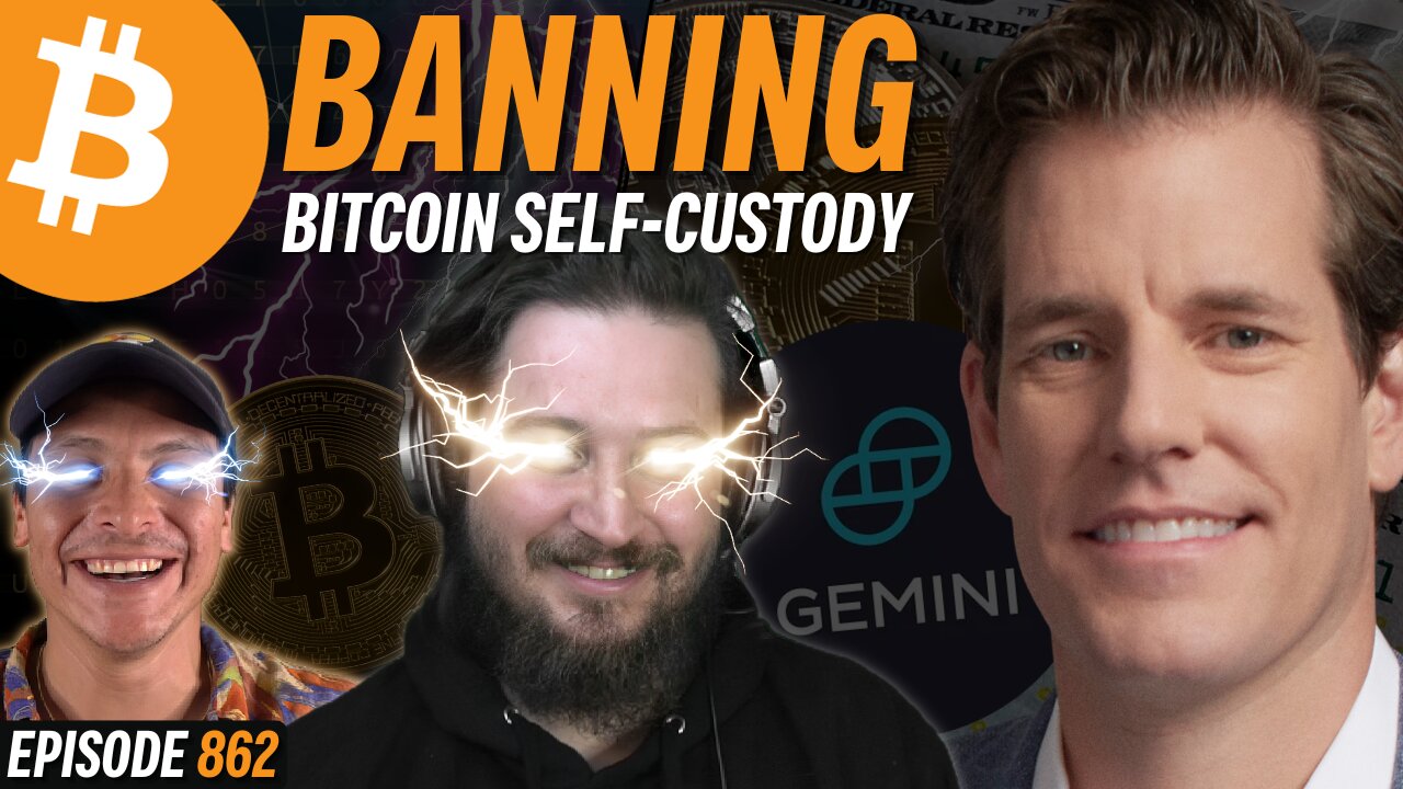One Step Closer to Banning Bitcoin Self-Custody | EP 862