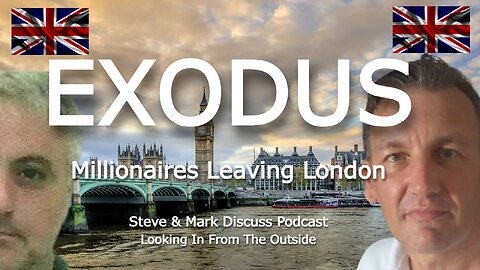 EXODUS - Millionaires Leaving London.