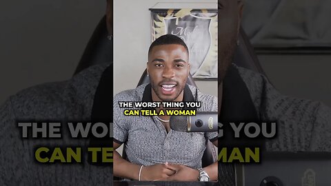 The Worst Thing You Can Tell A Woman