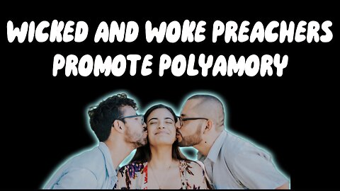 Woke and Wicked United Church of Christ and Episcopal Clergy Approve of Polyamory