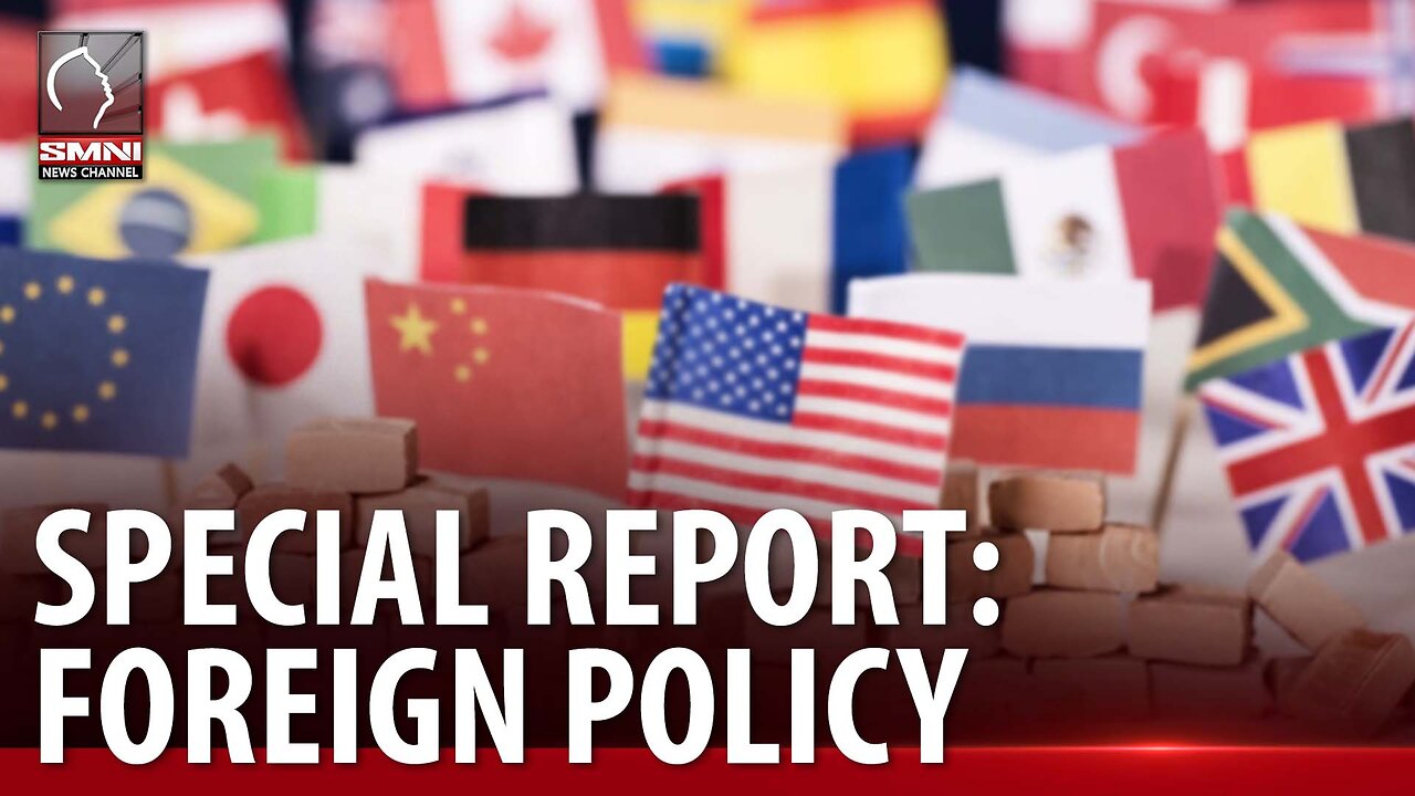 SMNI Special Report: Foreign Policies