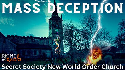 Ep.421 Mass Deception Pt.8 The not so Secret Society New World Order Church