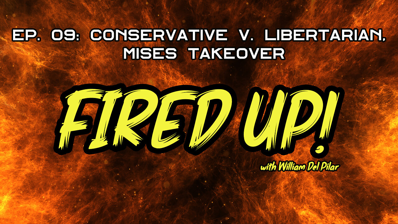 Fired Up! - Conservative v. Libertarian, Mises Takeover