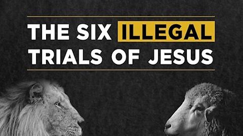 The Trials Against Jesus Are Illegal By Their Own Laws