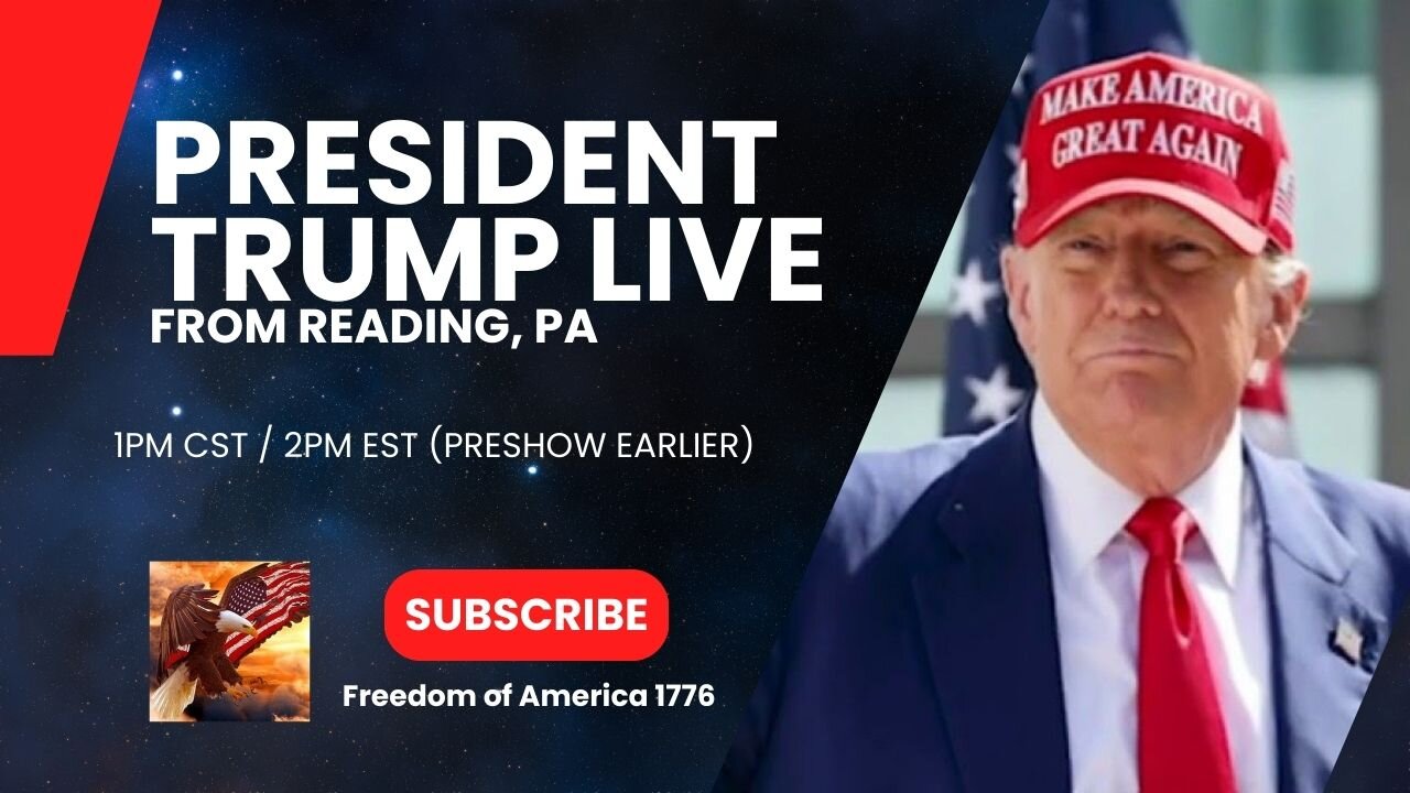 TRUMP LIVE FROM READING, PA 1PM CST/2PM EST (PRESHOW EARLIER)