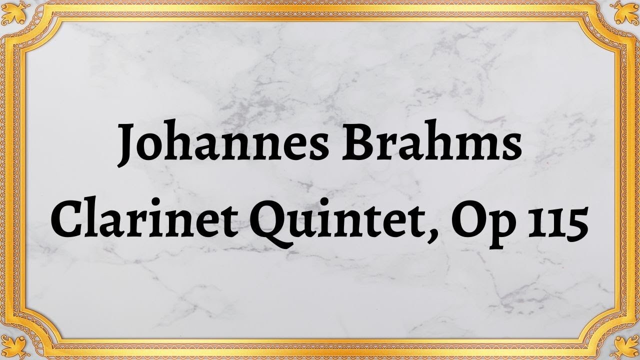 Johannes Brahms Clarinet Quintet, Op 115